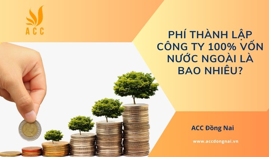 Phí thành lập công ty 100% vốn nước ngoài là bao nhiêu?