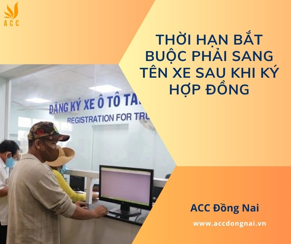Thời hạn bắt buộc phải sang tên xe sau khi ký hợp đồng