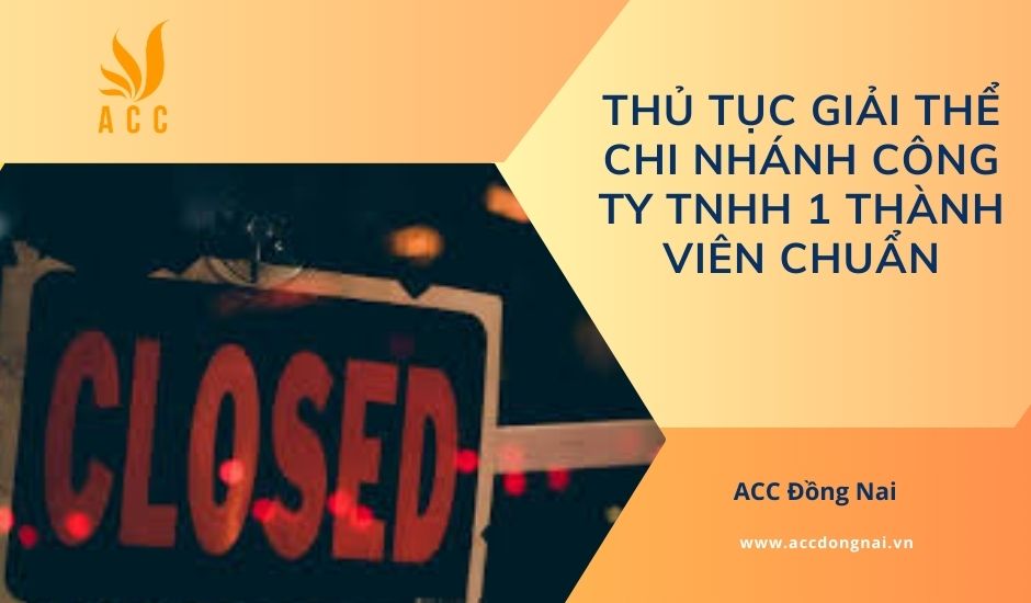 Thủ tục giải thể chi nhánh công ty TNHH 1 thành viên chuẩn