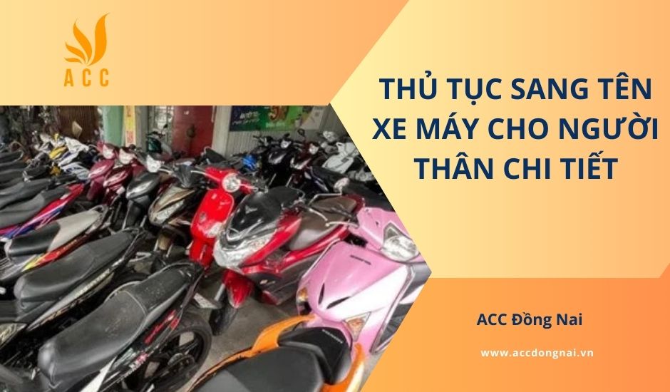 Thủ tục sang tên xe máy cho người thân chi tiết