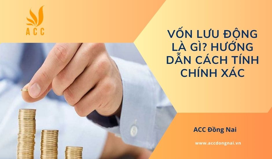 Vốn lưu động là gì? Hướng dẫn cách tính chính xác
