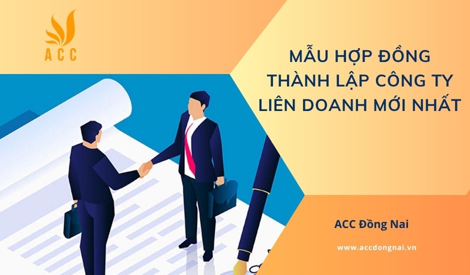 Mẫu hợp đồng thành lập công ty liên doanh mới nhất