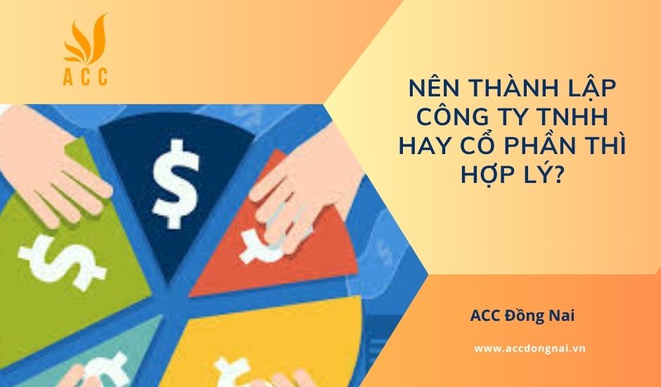 Nên thành lập công ty TNHH hay cổ phần thì hợp lý?