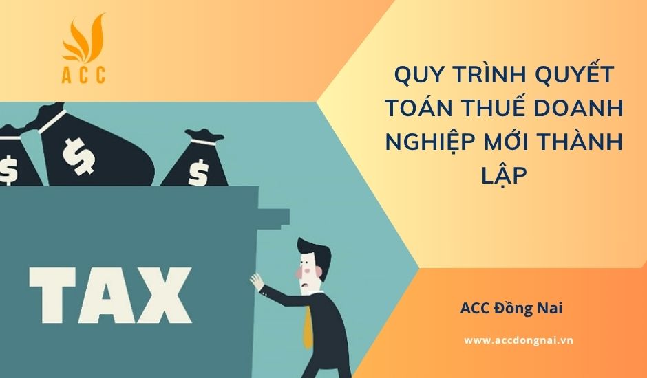 Quy trình quyết toán thuế doanh nghiệp mới thành lập