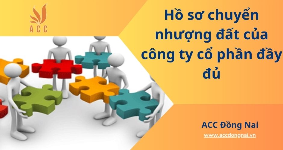 Hồ sơ chuyển nhượng đất của công ty cổ phần đầy đủ