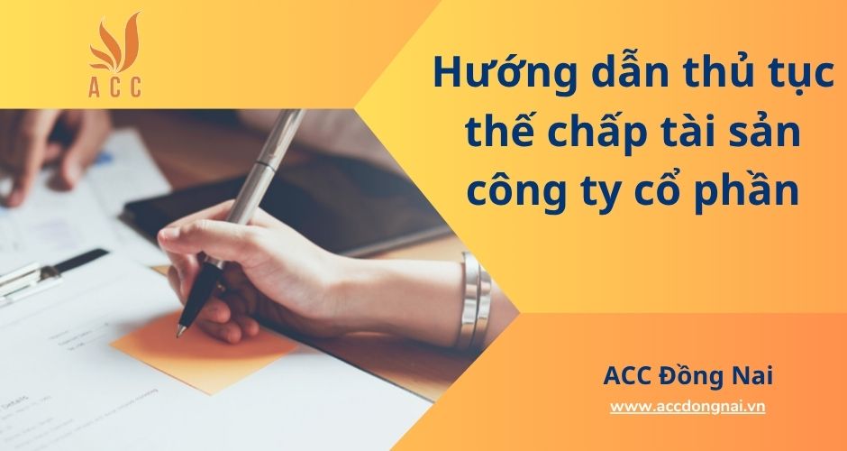Hướng dẫn thủ tục thế chấp tài sản công ty cổ phần