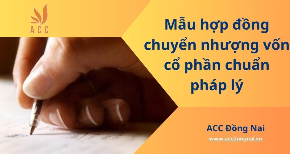 Mẫu hợp đồng chuyển nhượng vốn cổ phần chuẩn pháp lý