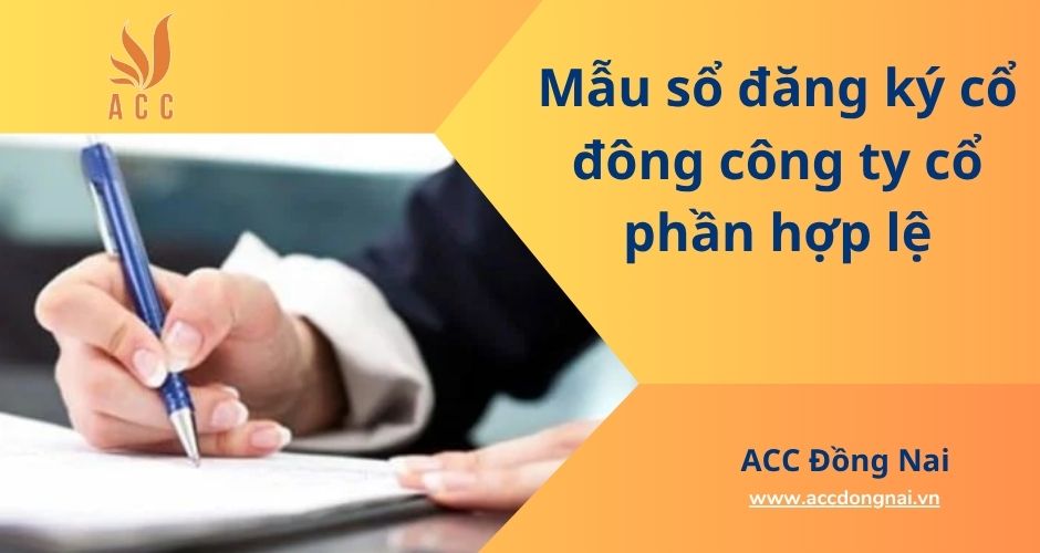 Mẫu sổ đăng ký cổ đông công ty cổ phần hợp lệ