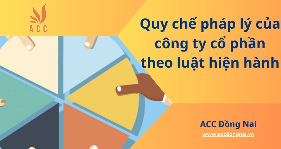 Quy chế pháp lý của công ty cổ phần theo luật hiện hành