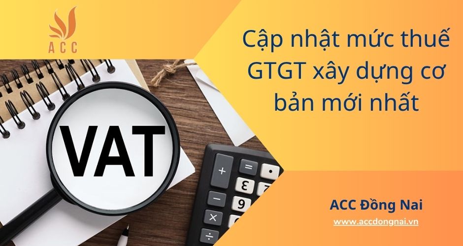 Cập nhật mức thuế GTGT xây dựng cơ bản mới nhất