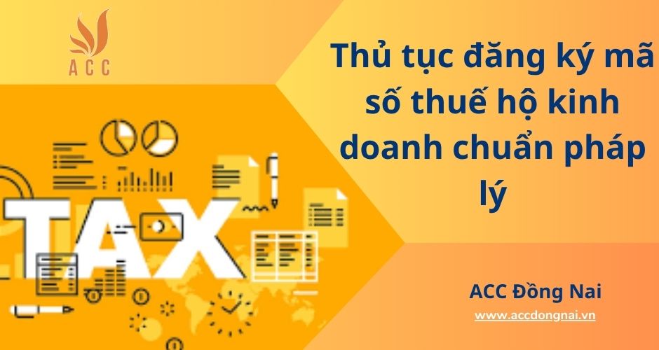 Thủ tục đăng ký mã số thuế hộ kinh doanh chuẩn pháp lý