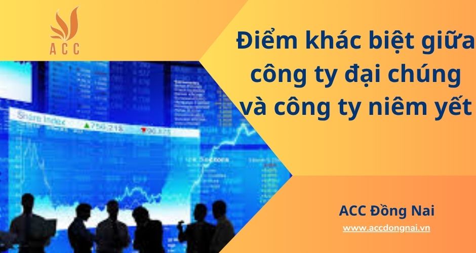 Điểm khác biệt giữa công ty đại chúng và công ty niêm yết