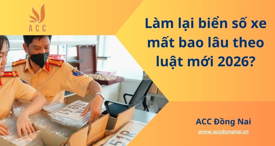 Làm lại biển số xe mất bao lâu theo luật mới 2026?
