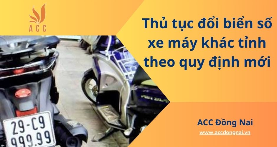 Thủ tục đổi biển số xe máy khác tỉnh theo quy định mới