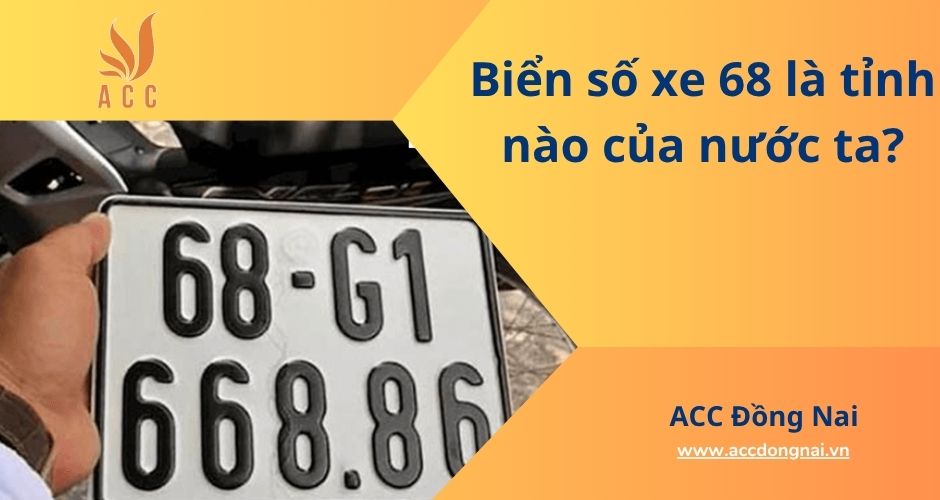 Biển số xe 68 là tỉnh nào của nước ta?
