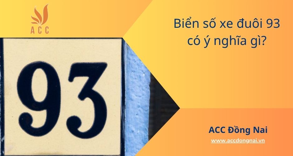 Biển số xe đuôi 93 có ý nghĩa gì?