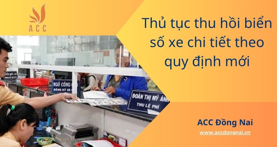 Thủ tục thu hồi biển số xe chi tiết theo quy định mới