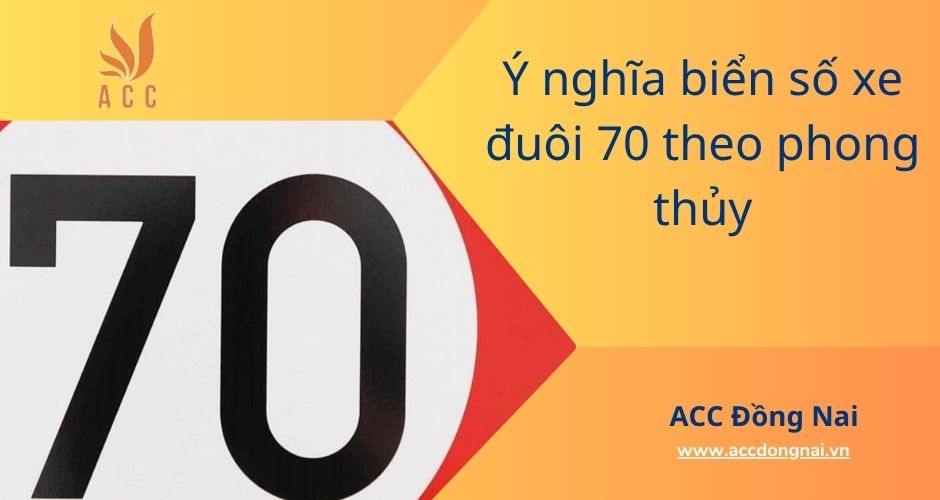 Ý nghĩa biển số xe đuôi 70 theo phong thủy