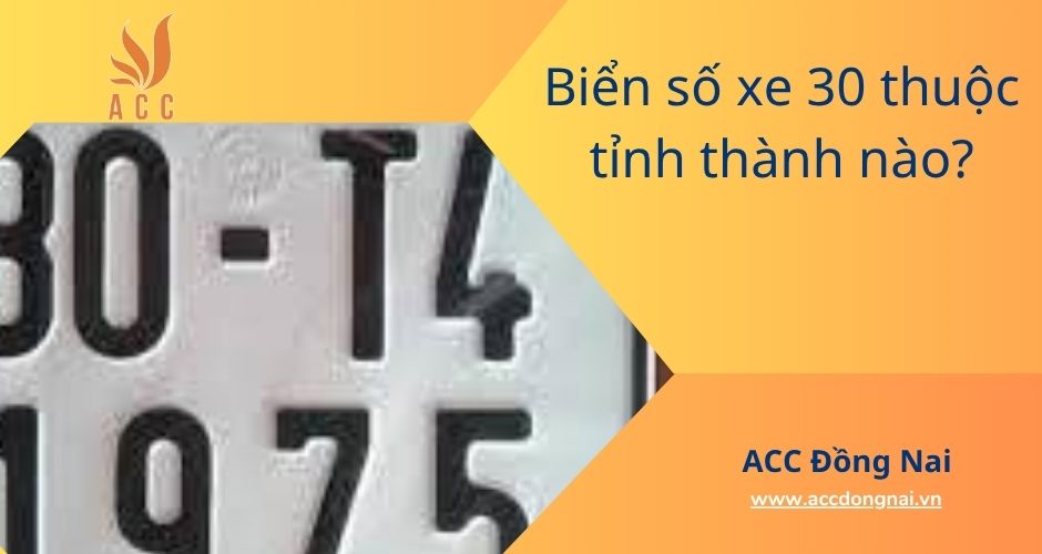 Biển số xe 30 thuộc tỉnh thành nào?
