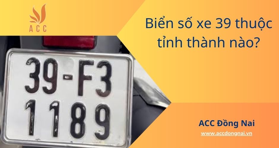 Biển số xe 39 thuộc tỉnh thành nào?