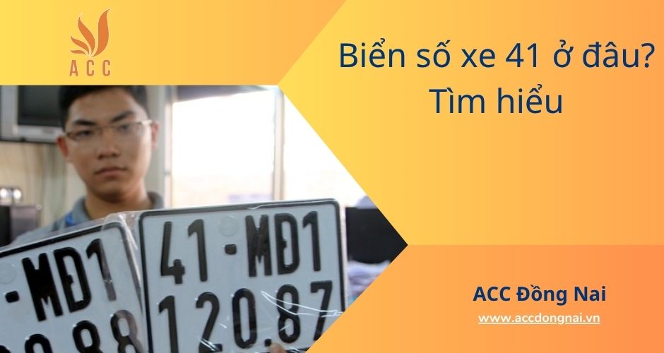 Biển số xe 41 ở đâu? Tìm hiểu