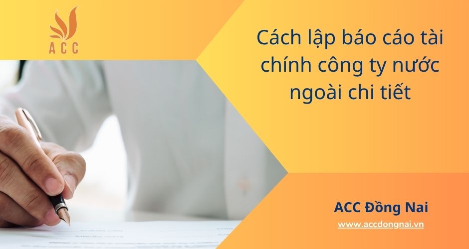 Cách lập báo cáo tài chính công ty nước ngoài chi tiết