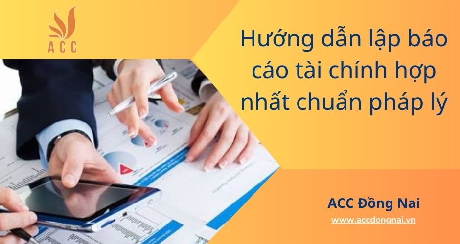 Hướng dẫn lập báo cáo tài chính hợp nhất chuẩn pháp lý